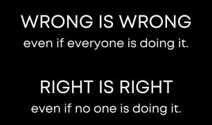 WRONG-IS-WRONG-even-if-everyone-is-doing-it.