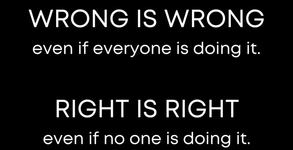 WRONG-IS-WRONG-even-if-everyone-is-doing-it.